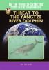 Threat to the Yangtze River dolphin