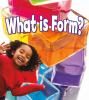 What is form?