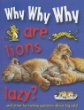 Why why why are lions lazy?.