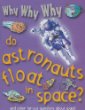 Why why why do astronauts float in space?.