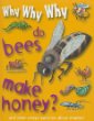 Why why why do bees make honey?.