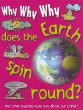 Why why why does the Earth spin round?.