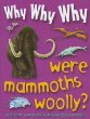 Why why why were mammoths woolly?.