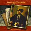 Amerigo Vespucci : a primary source biography