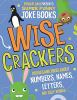 Wisecrackers : riddles and jokes about numbers, names, letters, and silly words