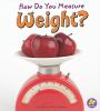 How do you measure weight?