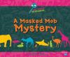 A masked mob mystery : a zoo animal mystery