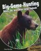 Big-game hunting : bears, elk, and other large animals