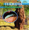 Termites : mound builders