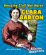 Amazing civil war nurse Clara Barton