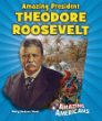 Amazing president Theodore Roosevelt