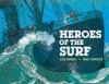 Heroes of the surf : a rescue story based on true events