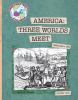 America : three worlds meet : beginnings to 1620