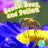 Seeds, bees, and pollen