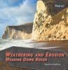 Weathering and erosion : wearing down rocks