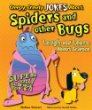 Creepy, crawly jokes about spiders and other bugs : laugh and learn about science