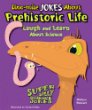 Dino-mite jokes about prehistoric life : laugh and learn about science