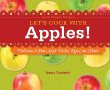 Let's cook with apples! : delicious & fun apple dishes kids can make