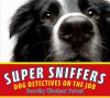 Super sniffers : dog detectives on the job