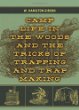 Camp life in the woods : and the tricks of trapping and trap making : containing comprehensive hints on camp shelter, log huts, bark shanties, woodland beds and bedding, boat and canoe building, and valuable suggestions on trappers' food, etc. ...