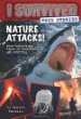 I survived true stories : nature attacks!