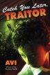 Catch you later, traitor : a novel