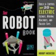 The Robot book : build & control 20 electric gizmos, machines, and hacked toys