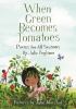When green becomes tomatoes : poems for all seasons