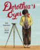Dorothea's eyes : Dorothea Lange photographs the truth