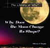 Why does the moon change its shape?