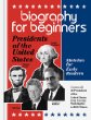 Biography for beginners : presidents of the United States