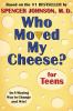 Who moved my cheese? : for teens : an a-mazing way to change and win!
