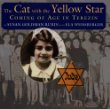 The cat with the yellow star : coming of age in Terezin