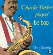 Charlie Parker played be bop.