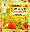 Compost! : growing gardens from your garbage
