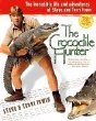 The Crocodile Hunter : the incredible life and adventures of Steve and Terri Irwin