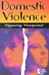 Domestic violence : opposing viewpoints