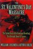 The St. Valentine's Day Massacre : the untold story of the gangland bloodbath that brought down Al Capone