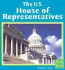 The U.S. House of Representatives /.
