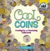 Cool coins : creating fun and fascinating collections!
