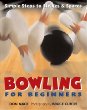 Bowling for beginners : simple steps to strikes & spares