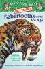 Magic Tree House: Sabertooths And The Ice Age : a nonfiction companion to Sunset of the sabertooth.