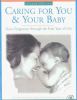 Caring for you and your baby : from pregnancy through the first year of life