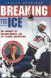 Breaking the ice : my journey to Olympic Hockey, the Ivy League, and beyond