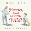 Harriet, you'll drive me wild!