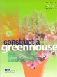 Construct a greenhouse