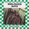 Dog-faced bats /.