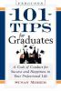 101 tips for graduates : a code of conduct for success and happiness in your professional life