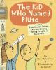 The kid who named Pluto : and the stories of other extraordinary young people in science