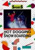 Hotdogging and snowboarding